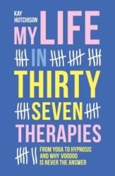 My Life in 37 Therapies (ISBN: 9781910453773)