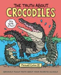 The Truth About Crocodiles (ISBN: 9781250198440)