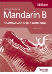 Mandarin B for the IB Diploma Grammar and Skills Workbook (ISBN: 9781510447622)