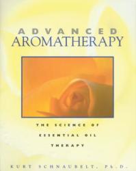 Advanced Aromatherapy - Kurt Schnaubelt (ISBN: 9780892817436)