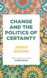 Change and the Politics of Certainty (ISBN: 9781526119018)