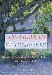 Aromatherapy for Healing the Spirit - Gabriel Mojay (ISBN: 9780892818877)