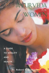 Ayurveda for Women - Robert E. Svoboda (ISBN: 9780892819393)