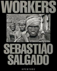 Sebastiao Salgado: Workers - Sebastiao Salgado, Eric Nepomuceno, Lelia Wanick Salgado, Philadelphia Museum of Art (ISBN: 9780893815257)