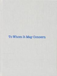 To Whom It May Concern (ISBN: 9781900828369)