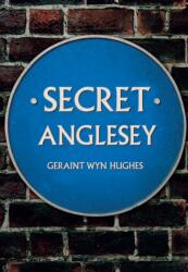 Secret Anglesey (ISBN: 9781445692036)