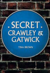 Secretele Crawley și Gatwick (ISBN: 9781445685670)