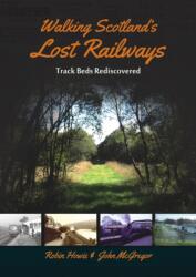 Walking Scotland's Lost Railways (ISBN: 9781849954037)