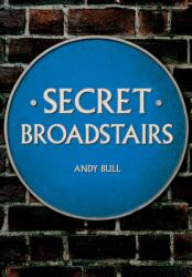 Secret Broadstairs (ISBN: 9781445695952)