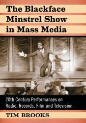 The Blackface Minstrel Show in Mass Media (ISBN: 9781476676760)