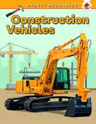 Construction Vehicles - Mighty Mechanics (ISBN: 9781912108183)