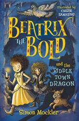 Beatrix the Bold and the Riddletown Dragon (ISBN: 9781848127678)