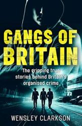 Gangs of Britain - The Gripping True Stories Behind Britain's Organised Crime (ISBN: 9781786062581)
