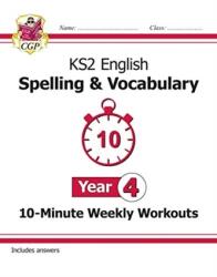 KS2 English 10-Minute Weekly Workouts: Spelling & Vocabulary - Year 4 - Cgp Books (ISBN: 9781789082968)