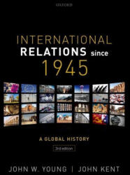 International Relations Since 1945 - W. Young, Kent (ISBN: 9780198807612)