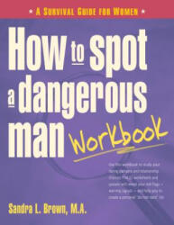 How to Spot a Dangerous Man Workbook - Sandra Brown (ISBN: 9780897934527)