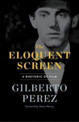 Eloquent Screen - Gilberto Perez, James Harvey (ISBN: 9780816641338)