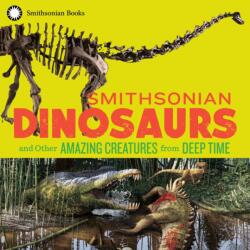 Smithsonian Dinosaurs and Other Amazing Creatures from Deep Time (ISBN: 9781588346483)