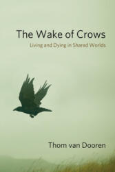 Wake of Crows - Thom Van Dooren (ISBN: 9780231182829)