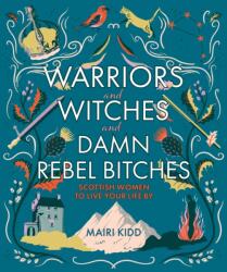 Warriors and Witches and Damn Rebel Bitches (ISBN: 9781785302367)