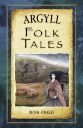 Argyll Folk Tales (ISBN: 9780752492155)