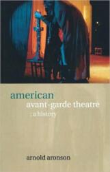 American Avant-Garde Theatre (ISBN: 9780415241397)