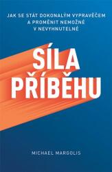 Síla příběhu: Jak se stát dokonalým vypravěčem a proměnit nemožné v nevyhnutelné (ISBN: 9788074134234)
