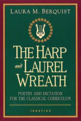 The Harp and Laurel Wreath - Laura M. Berquist, Christopher J. Pelicano (ISBN: 9780898707168)
