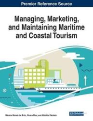 Managing, Marketing, and Maintaining Maritime and Coastal Tourism (ISBN: 9781799815235)