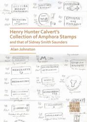 Henry Hunter Calvert's Collection of Amphora Stamps and that of Sidney Smith Saunders (ISBN: 9781789696431)