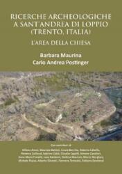 Ricerche Archeologiche a Sant'Andrea di Loppio (Trento, Italia): L'Area della Chiesa (ISBN: 9781789695366)
