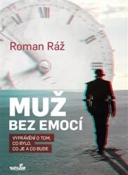 Muž bez emocí - Vyprávění o tom, co bylo, co je a co bude (ISBN: 9788088124177)