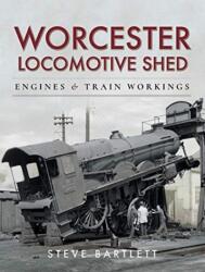 Worcester Locomotive Shed (ISBN: 9781526750594)
