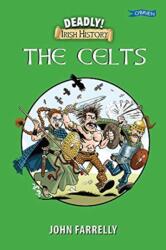 Deadly Irish History - The Celts (ISBN: 9781788491303)