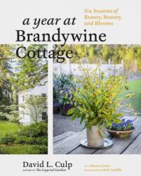 Year at Brandywine Cottage: Six Seasons of Beauty, Bounty and Blooms (ISBN: 9781604698565)