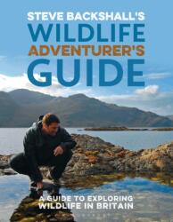 Steve Backshall's Wildlife Adventurer's Guide (ISBN: 9781472987440)