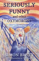Seriously Funny, and Other Oxymorons (ISBN: 9781472144935)