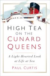 Ceai de înaltă clasă pe Cunard Queens (ISBN: 9780750990554)