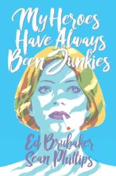 My Heroes Have Always Been Junkies (ISBN: 9781534315150)
