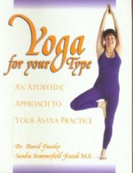 Yoga for Your Type - David Frawley, Sandra Summerfield-Kozak (ISBN: 9780910261302)