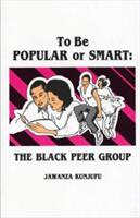 To Be Popular or Smart: The Black Peer Group (ISBN: 9780913543108)