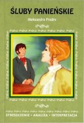 Śluby panieńskie Aleksandera Fredry. Rezumat, analiză, interpretare (ISBN: 9788375272574)
