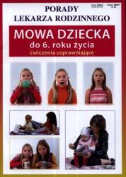 Mowa dziecka do 6. roku życia. Ćwiczenia usprawniające. Porady lekarza rodzinnego (ISBN: 9788377742945)