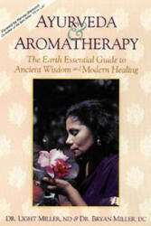 Ayurveda & Aromatherapy - Light Miller, Bryan Miller, Earth Essentials (ISBN: 9780914955207)
