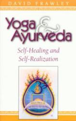 Yoga and Ayurveda - David Frawley (ISBN: 9780914955818)