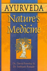 Ayurveda, Nature's Medicine - David Frawley, Subhash Ranade (ISBN: 9780914955955)