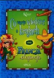 Ce trebuie să știi despre țări. Franța eleganță. Clasica în culori (ISBN: 9788375175509)