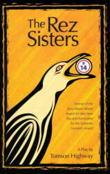 Rez Sisters A Play In Two Acts - Tomson Highway (ISBN: 9780920079447)