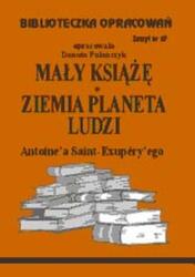 Biblioteczka Opracowań Mały Książę Ziemia - planeta ludzi Antoine'a de Saint-Exupery'ego (ISBN: 9788386581283)