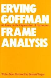 Frame Analysis - Erving Goffman (ISBN: 9780930350918)